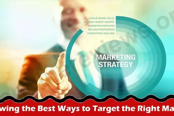 The Best Easy Ways to Target the Right Market