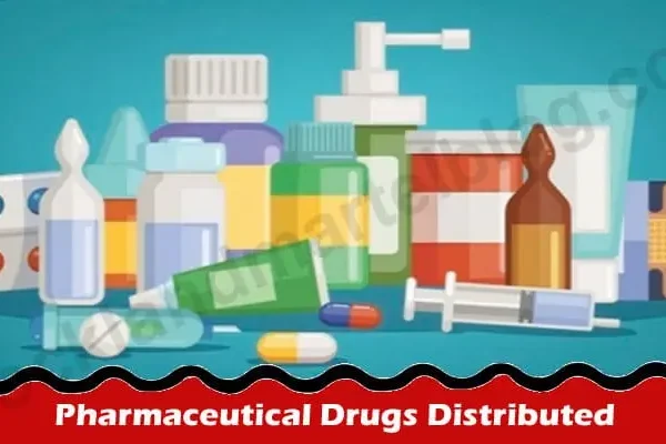 Complete Guide to Pharmaceutical Drugs Distributed