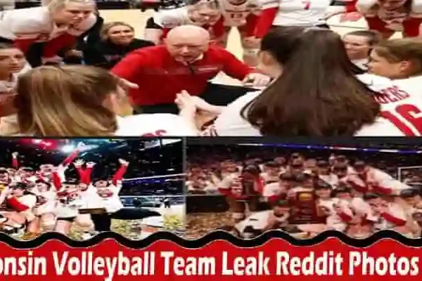 Latest News- Wisconsin Volleyball Team Leak Reddit Photos 2022