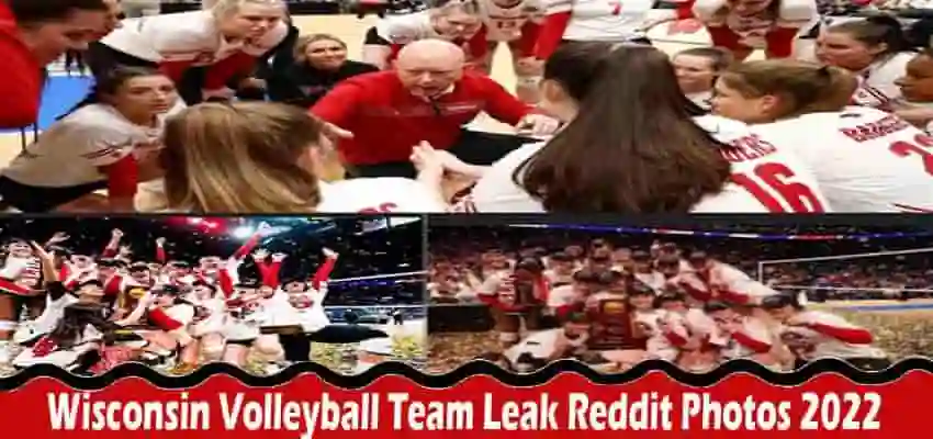 Latest News- Wisconsin Volleyball Team Leak Reddit Photos 2022