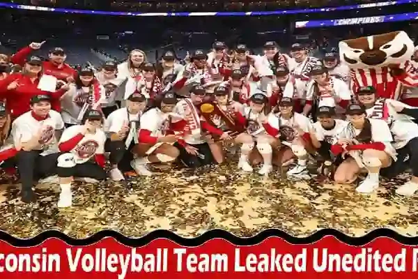 Latest News- Wisconsin Volleyball Team Leaked Unedited Photo