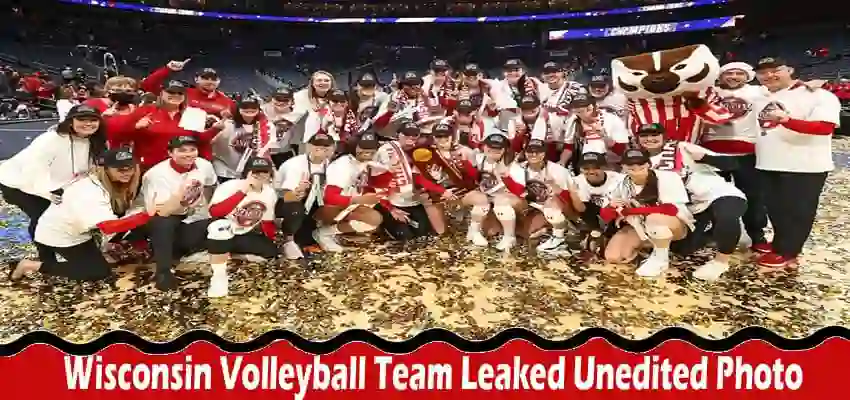 Latest News- Wisconsin Volleyball Team Leaked Unedited Photo