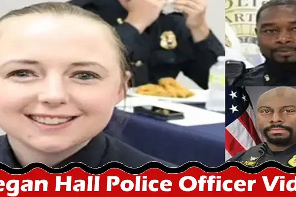 Latest News-Megan Hall Police Officer Video