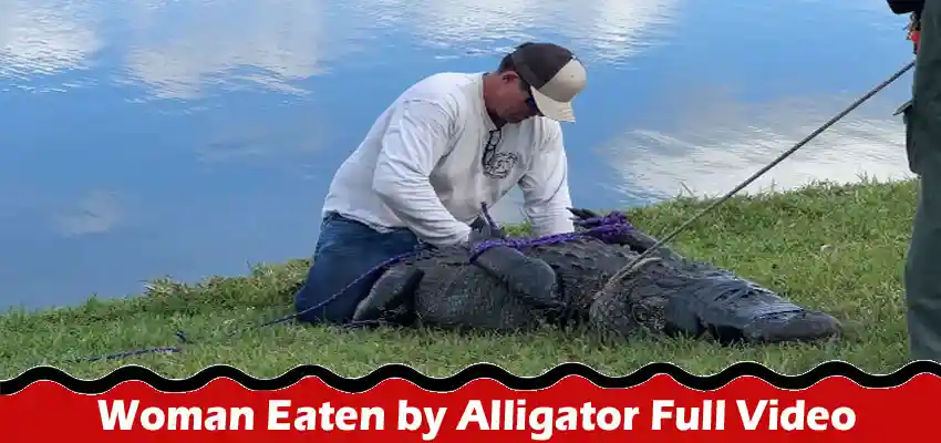 Latest News-Woman Eaten by Alligator Full Video