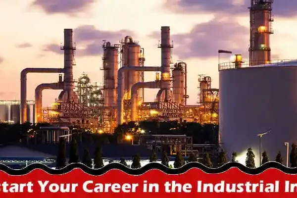 Complete Information About Ways To Jumpstart Your Career in the Industrial Industry