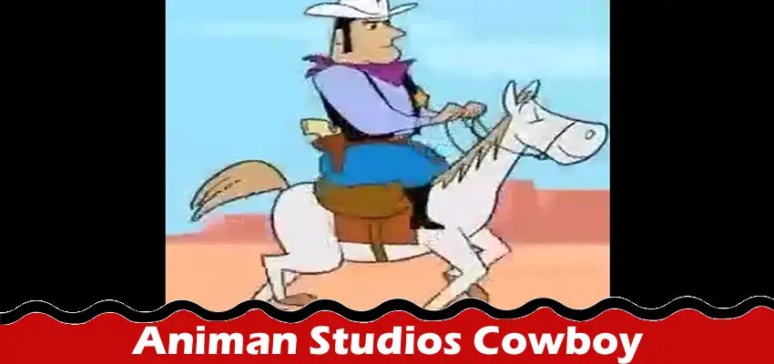 Latest News;- Animan Studios Cowboy