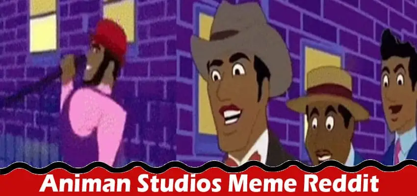 Latest News; Animan Studios Meme Reddit