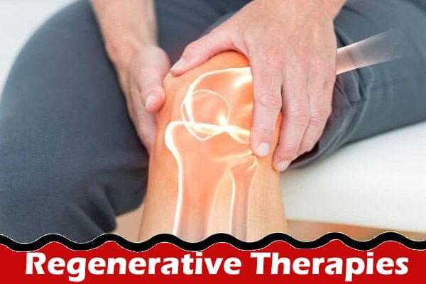 The Most Famous and Effective Regenerative Therapies That Can Alleviate the Symptoms of Pain 