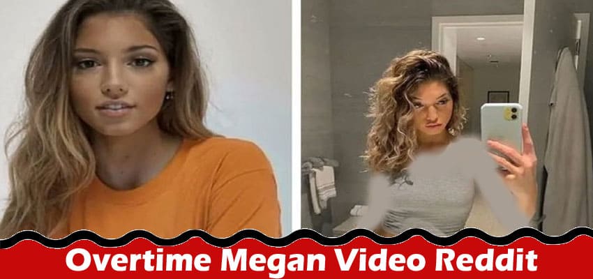 Latest News Overtime Megan Video Reddit