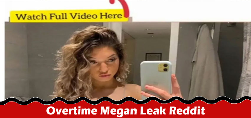 Latest News Overtime Megan Leak Reddit