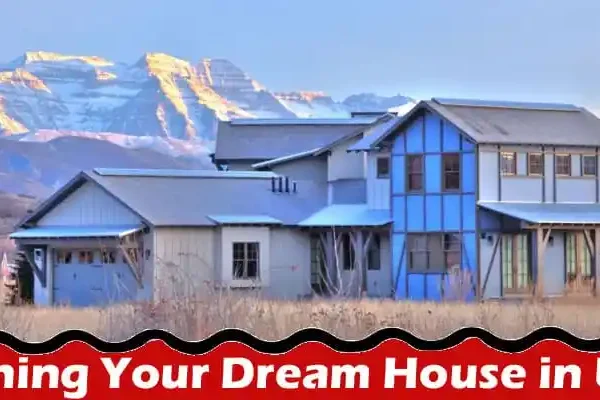 Also read to Owning Your Dream House in Utah