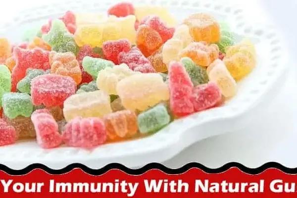 Information About For Boost Your Immunity With Natural Gummies