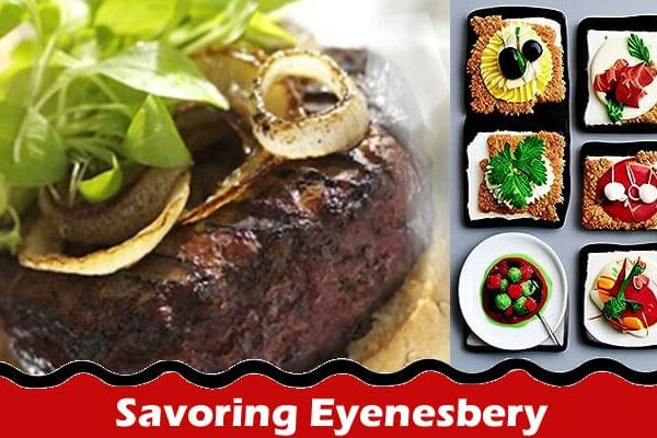 A Food Lover's Guide to Savoring Eyenesbery