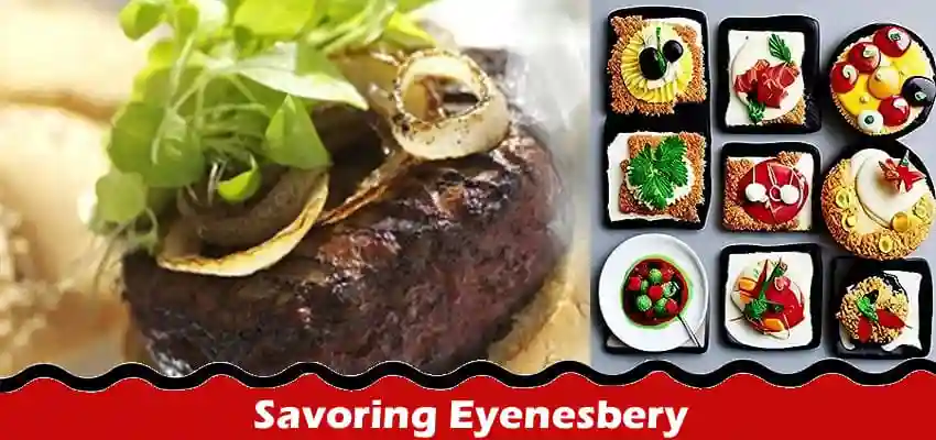 A Food Lover's Guide to Savoring Eyenesbery