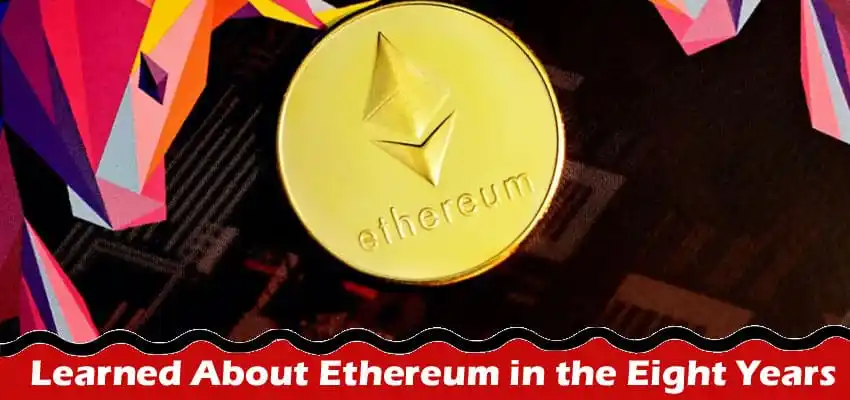 What about; Learned About Ethereum in the Eight Years