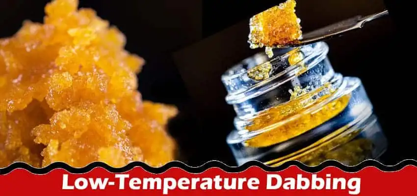 Latest News Low-Temperature Dabbing