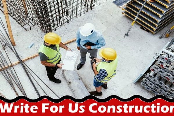 All Information About Write For Us Construction