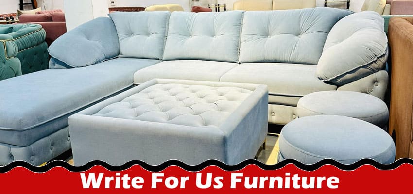 All Information About Write For Us Furniture