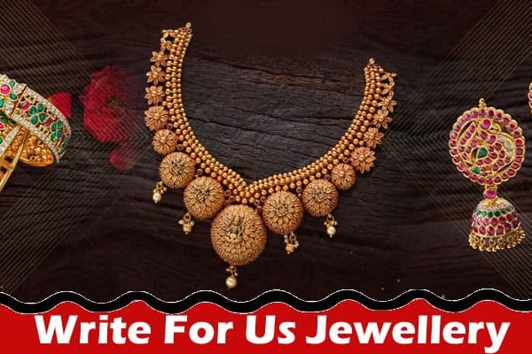 All Information About Write For Us Jewellery