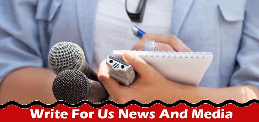 All Information About Write For Us News And Media