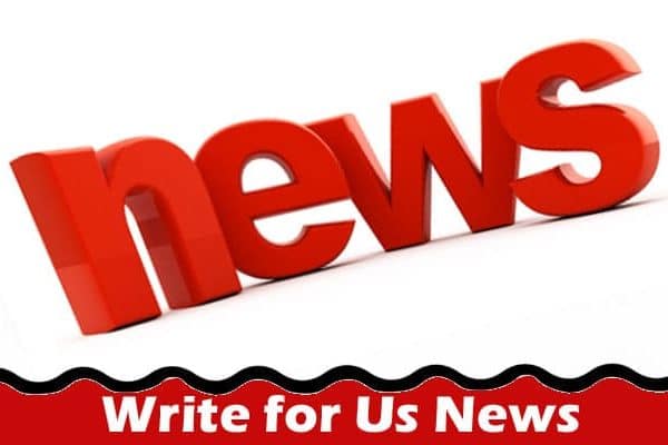 All Information About Write for Us News