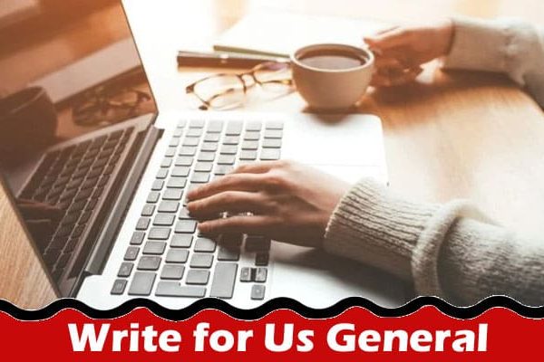 Complete A Guide to Write for Us General