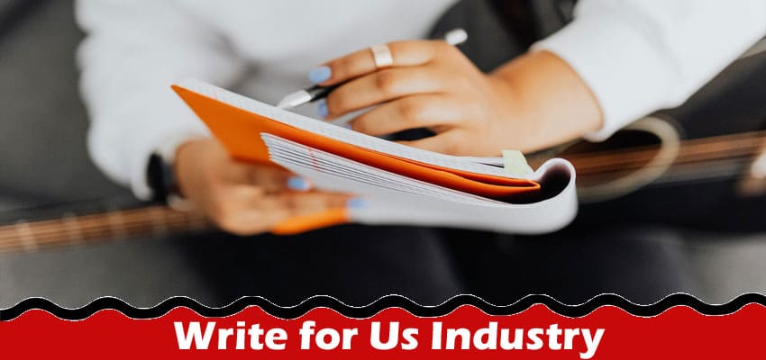 Complete A Guide to Write for Us Industry