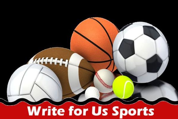 Complete A Guide to Write for Us Sports