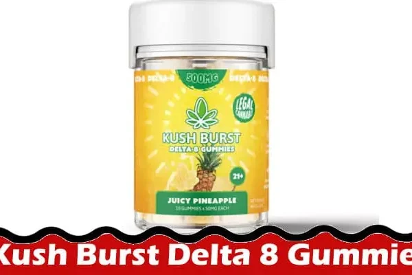 Kush Burst Delta 8 Gummies in Pineapple Punch Flavor Unveiled