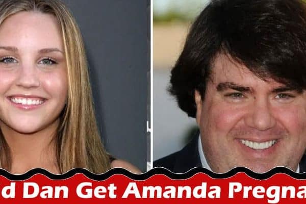 Latest News Did Dan Get Amanda Pregnant