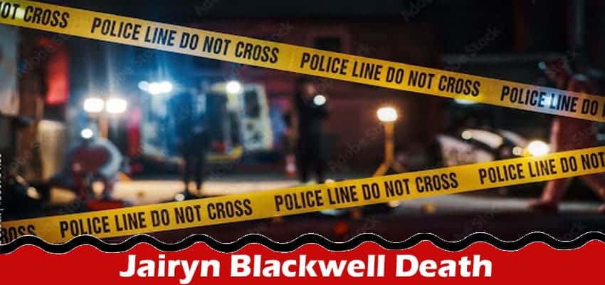 Latest News Jairyn Blackwell Death