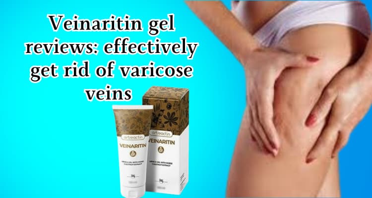 read more story; Veinaritin gel reviews effectively get rid of varicose veins 