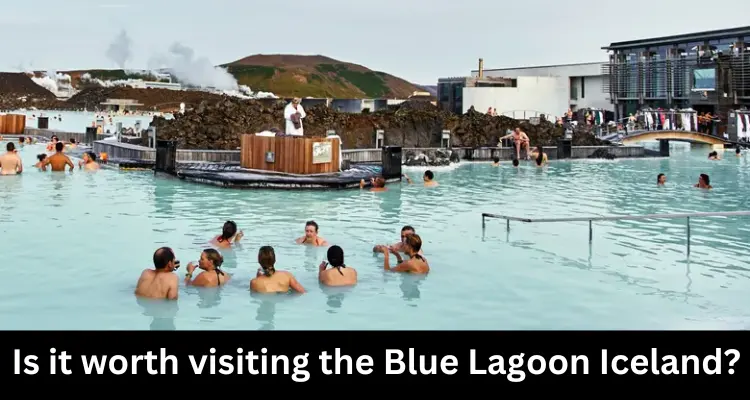 Also read Is it worth visiting the Blue Lagoon Iceland