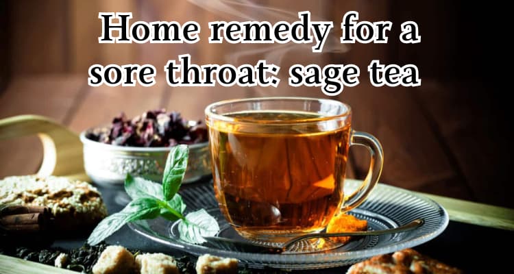 Home remedy for a sore throat sage tea