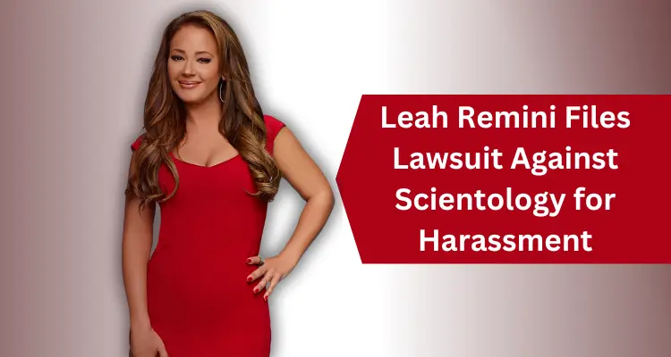 Leah Remini Files Lawsuit Against Scientology for Harassment