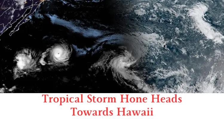 Must read; Tropical Storm Hone Heads Towards Hawaii