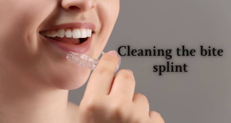 Cleaning the bite splint