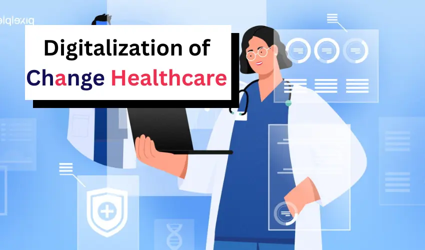 Must Read this; Digitalization of Change Healthcare