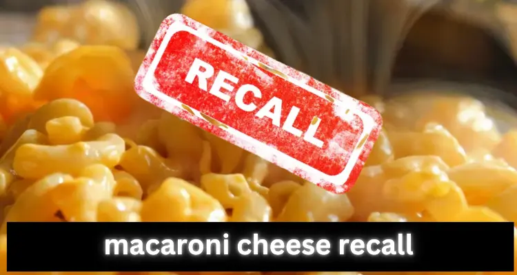 macaroni cheese recall