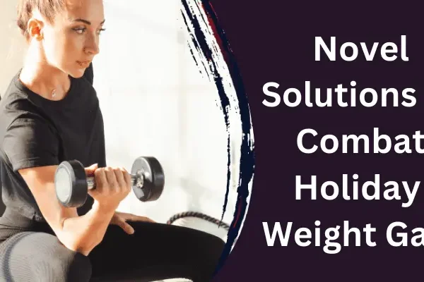 Novel Solutions to Combat Holiday Weight Gain