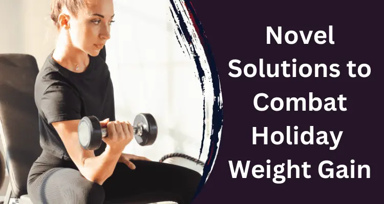 Novel Solutions to Combat Holiday Weight Gain