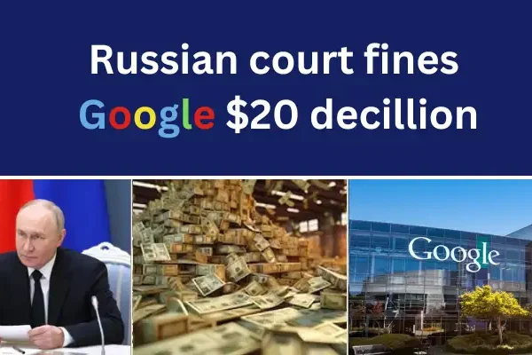 Russian court fines Google $20 decillion